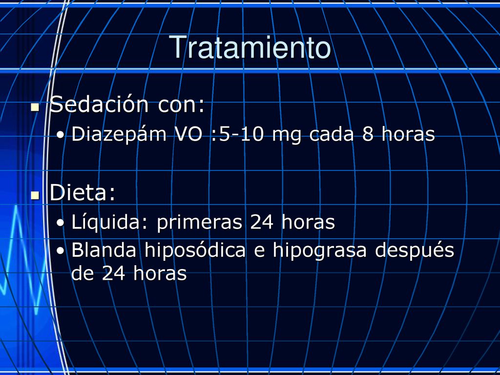Tratamiento Sedación con: Dieta: Diazepám VO :5-10 mg cada 8 horas