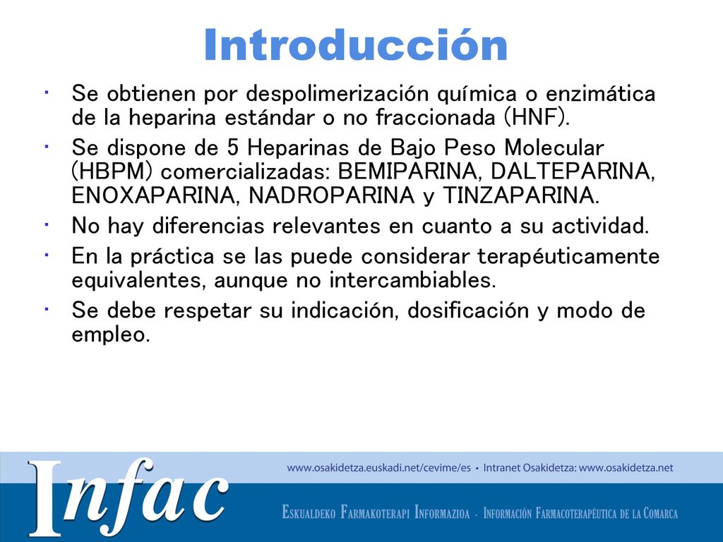 Introducción Se obtienen por despolimerización química o enzimática de la heparina estándar o no fraccionada (HNF).