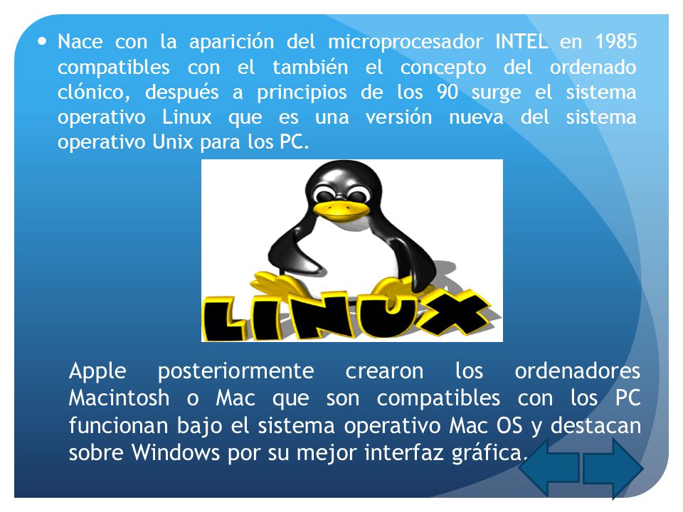 Nace con la aparición del microprocesador INTEL en 1985 compatibles con el también el concepto del ordenado clónico, después a principios de los 90 surge el sistema operativo Linux que es una versión nueva del sistema operativo Unix para los PC.