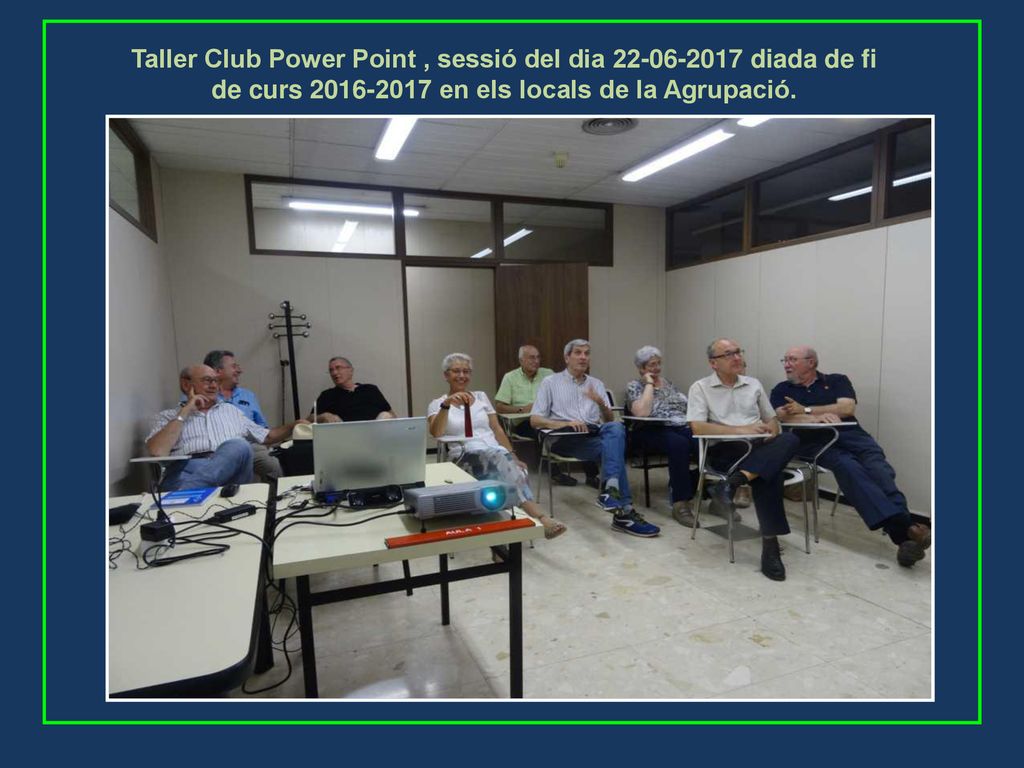 Taller Club Power Point , sessió del dia diada de fi de curs en els locals de la Agrupació.