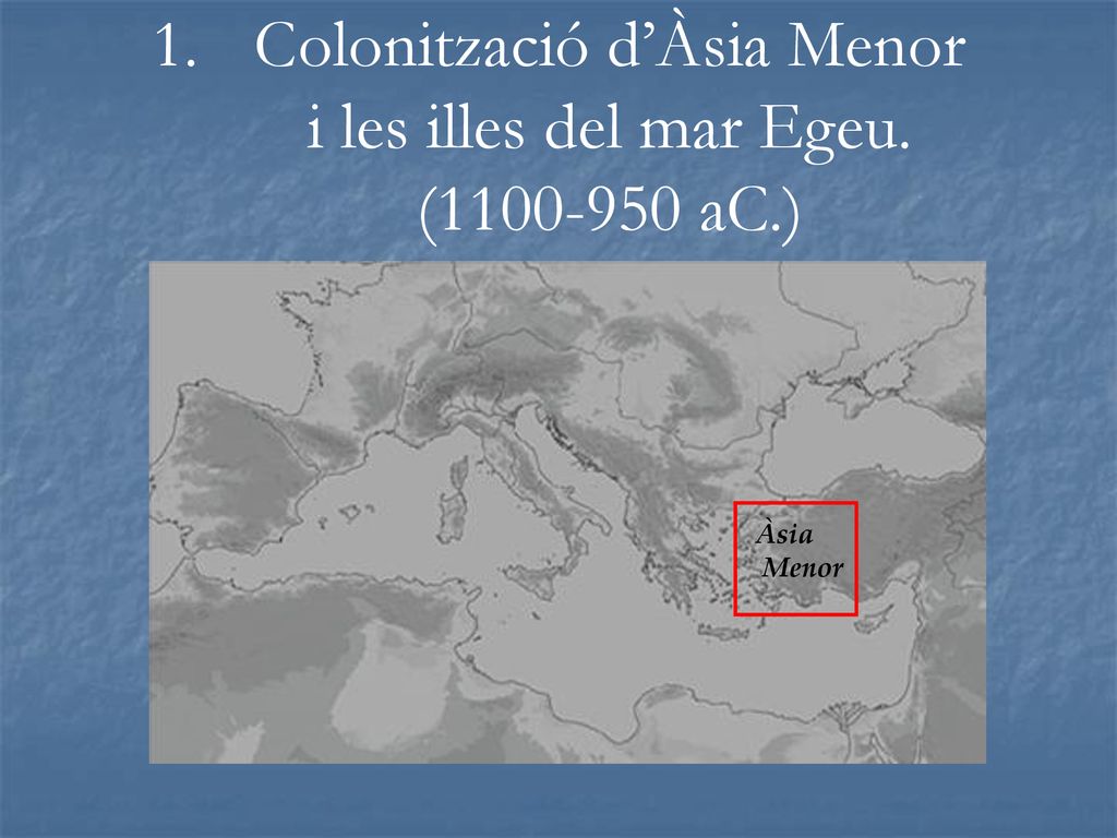 Colonització d’Àsia Menor i les illes del mar Egeu. ( aC.)