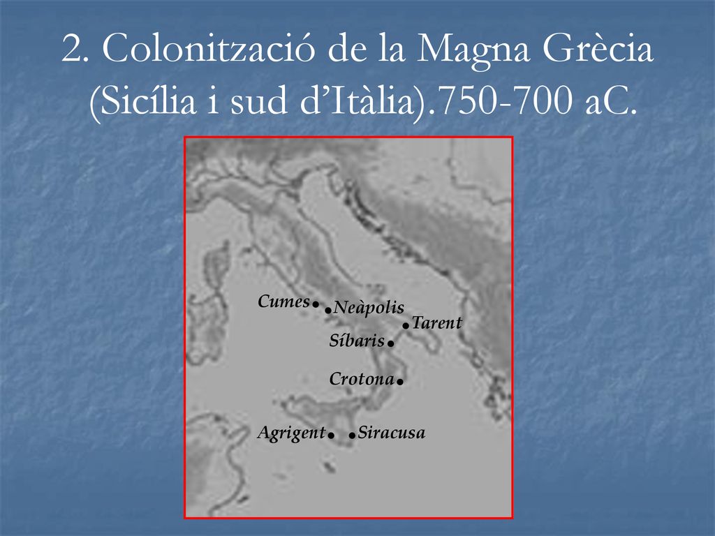 2. Colonització de la Magna Grècia (Sicília i sud d’Itàlia) aC.