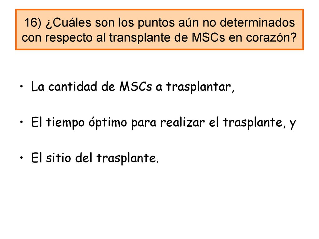 16) ¿Cuáles son los puntos aún no determinados con respecto al transplante de MSCs en corazón