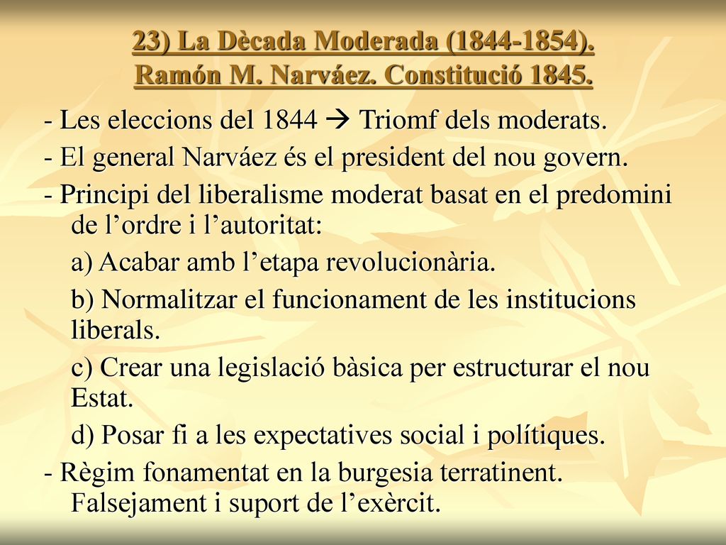 23) La Dècada Moderada ( ). Ramón M. Narváez. Constitució 1845.