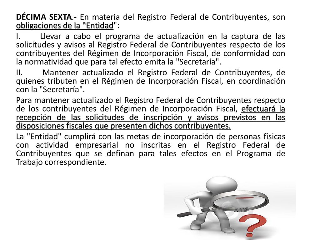 DÉCIMA SEXTA.- En materia del Registro Federal de Contribuyentes, son obligaciones de la Entidad : I.