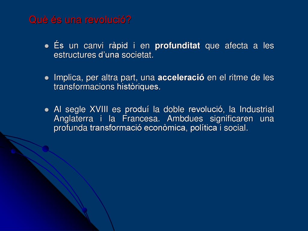 Què és una revolució És un canvi ràpid i en profunditat que afecta a les estructures d’una societat.