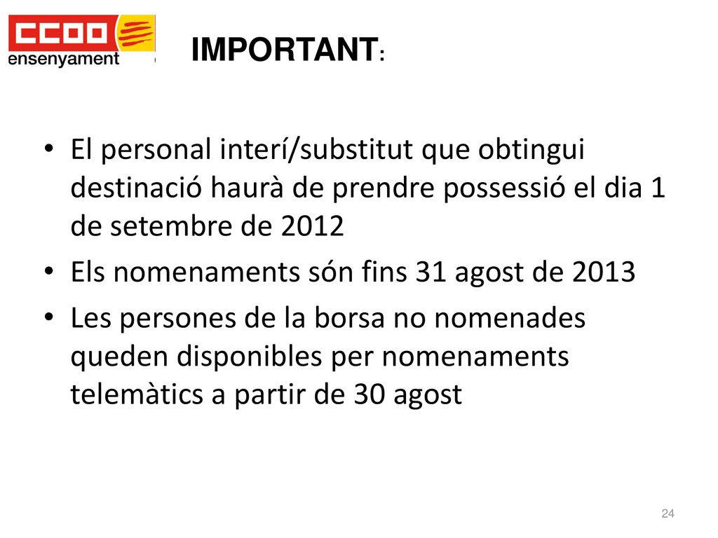 IMPORTANT: El personal interí/substitut que obtingui destinació haurà de prendre possessió el dia 1 de setembre de