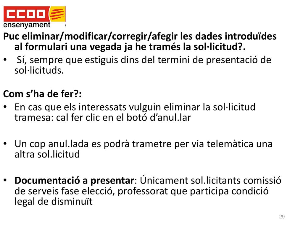 Puc eliminar/modificar/corregir/afegir les dades introduïdes al formulari una vegada ja he tramés la sol·licitud .