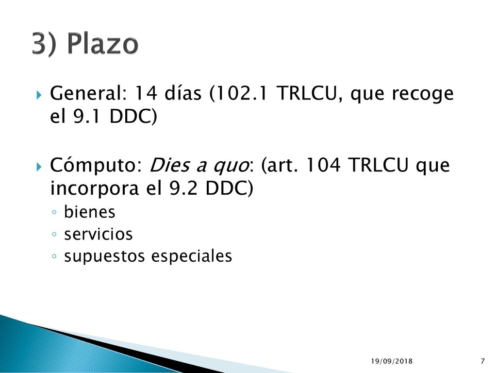 3) Plazo General: 14 días (102.1 TRLCU, que recoge el 9.1 DDC)