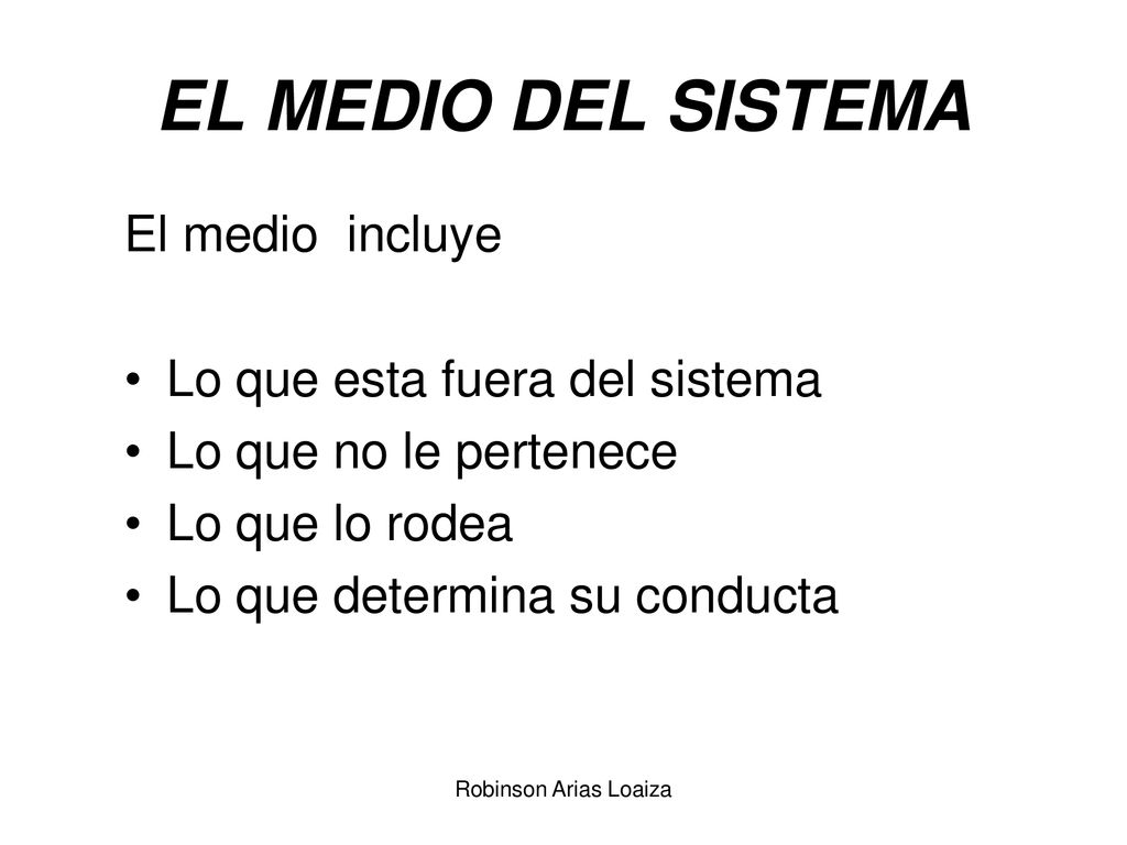 EL MEDIO DEL SISTEMA El medio incluye Lo que esta fuera del sistema