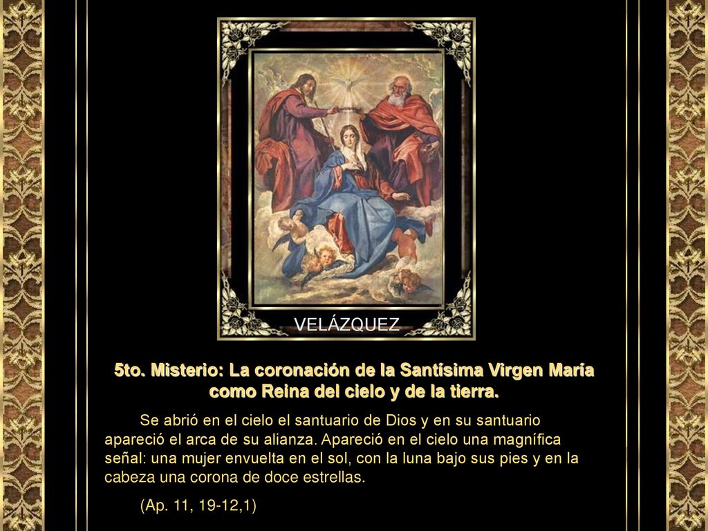 VELÁZQUEZ 5to. Misterio: La coronación de la Santísima Virgen María como Reina del cielo y de la tierra.