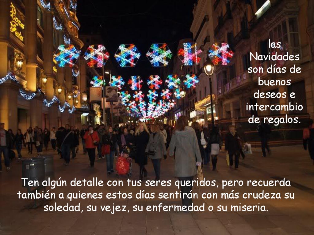 las Navidades son días de buenos deseos e intercambio de regalos.