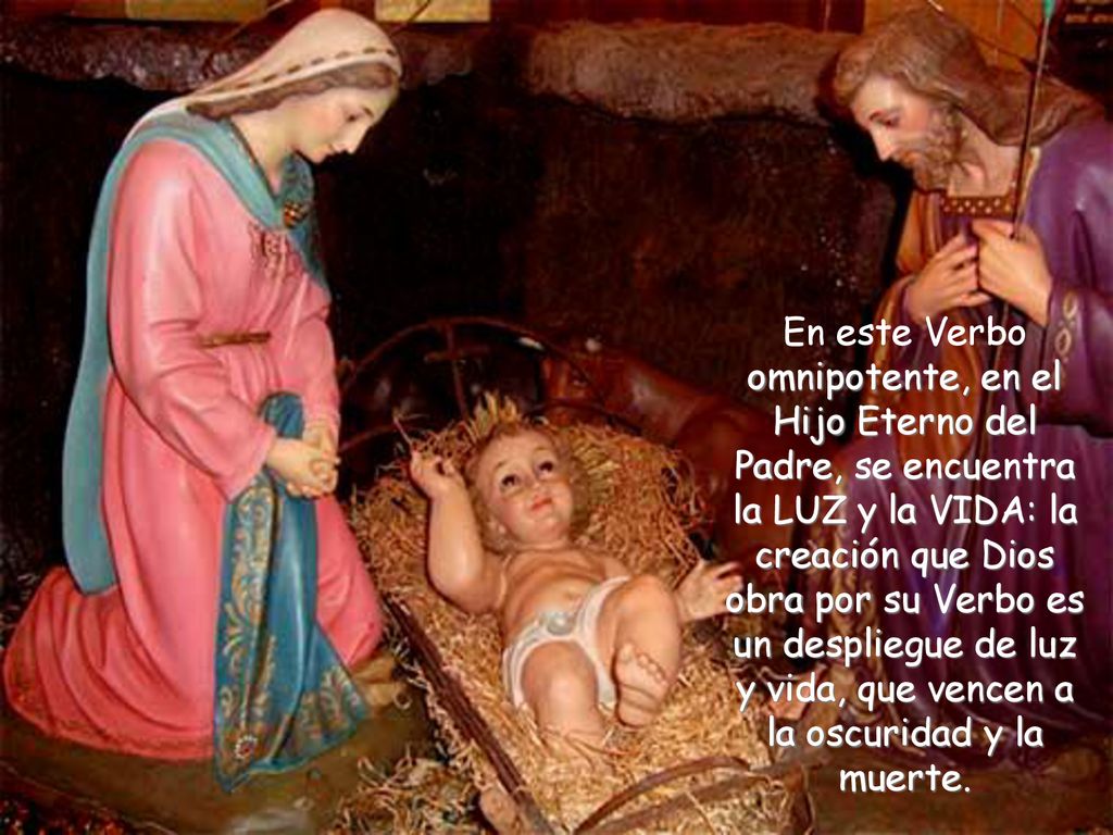 En este Verbo omnipotente, en el Hijo Eterno del Padre, se encuentra la LUZ y la VIDA: la creación que Dios obra por su Verbo es un despliegue de luz y vida, que vencen a la oscuridad y la muerte.