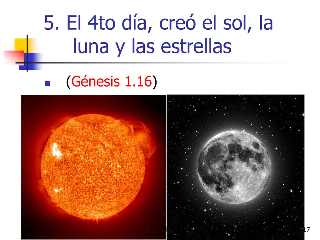 5. El 4to día, creó el sol, la luna y las estrellas