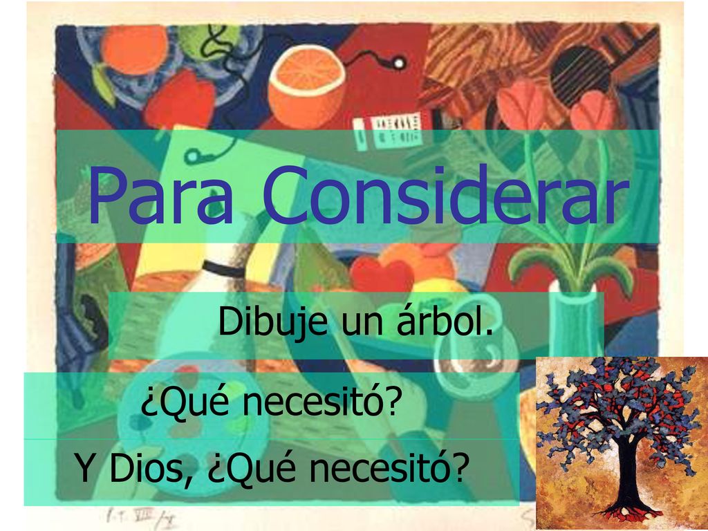 Para Considerar Dibuje un árbol. ¿Qué necesitó Y Dios, ¿Qué necesitó