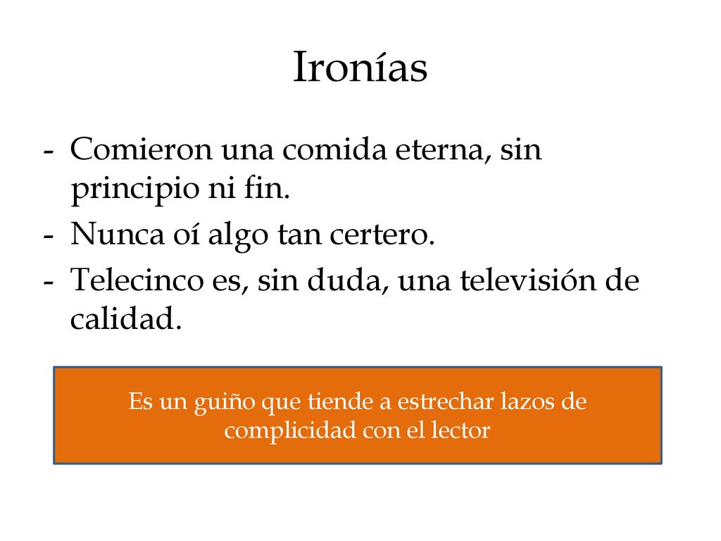 Es un guiño que tiende a estrechar lazos de complicidad con el lector