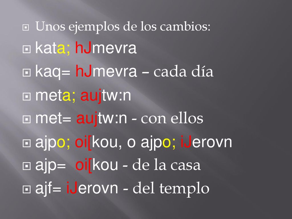 met= aujtw:n - con ellos ajpo; oi[kou, o ajpo; iJerovn