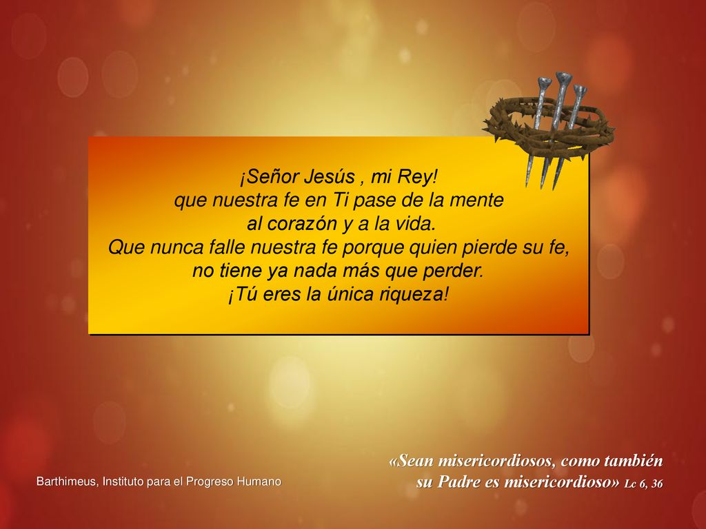 que nuestra fe en Ti pase de la mente al corazón y a la vida.