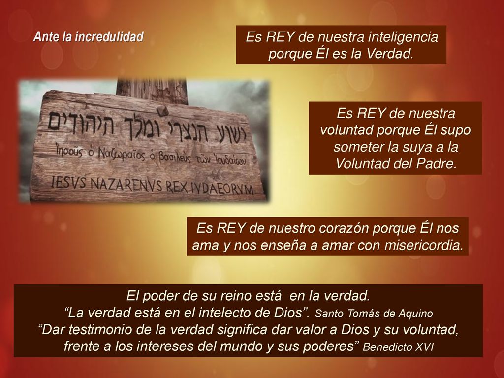 Es REY de nuestra inteligencia porque Él es la Verdad.