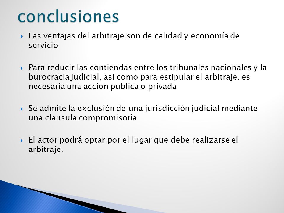 conclusiones Las ventajas del arbitraje son de calidad y economía de servicio.