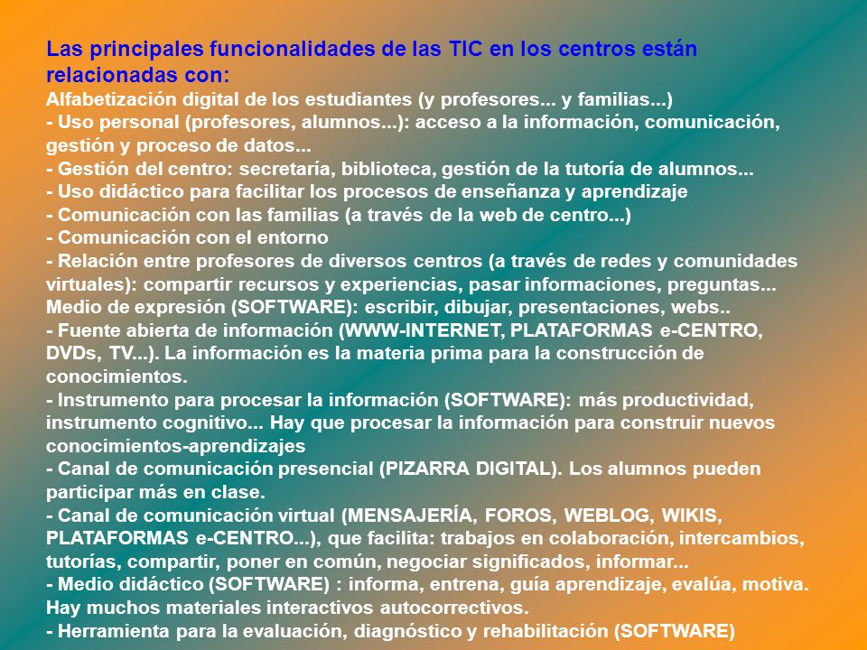Las principales funcionalidades de las TIC en los centros están relacionadas con: