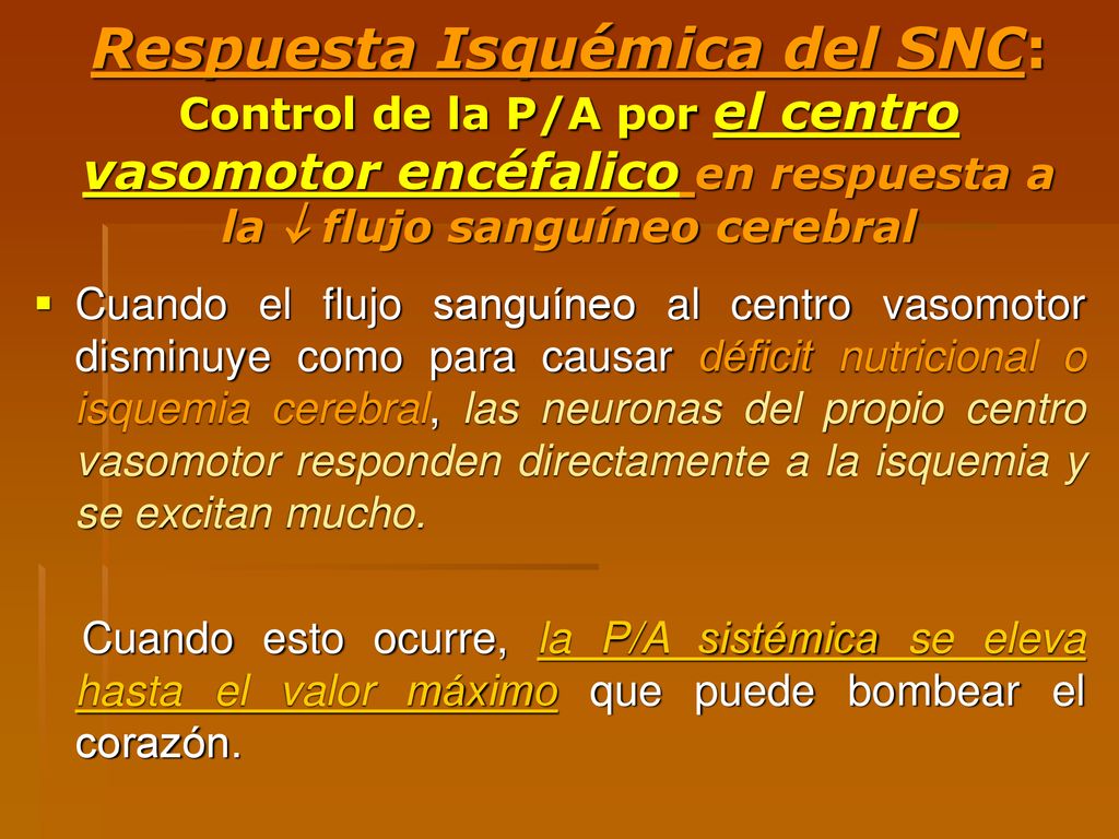 Respuesta Isquémica del SNC: Control de la P/A por el centro vasomotor encéfalico en respuesta a la  flujo sanguíneo cerebral