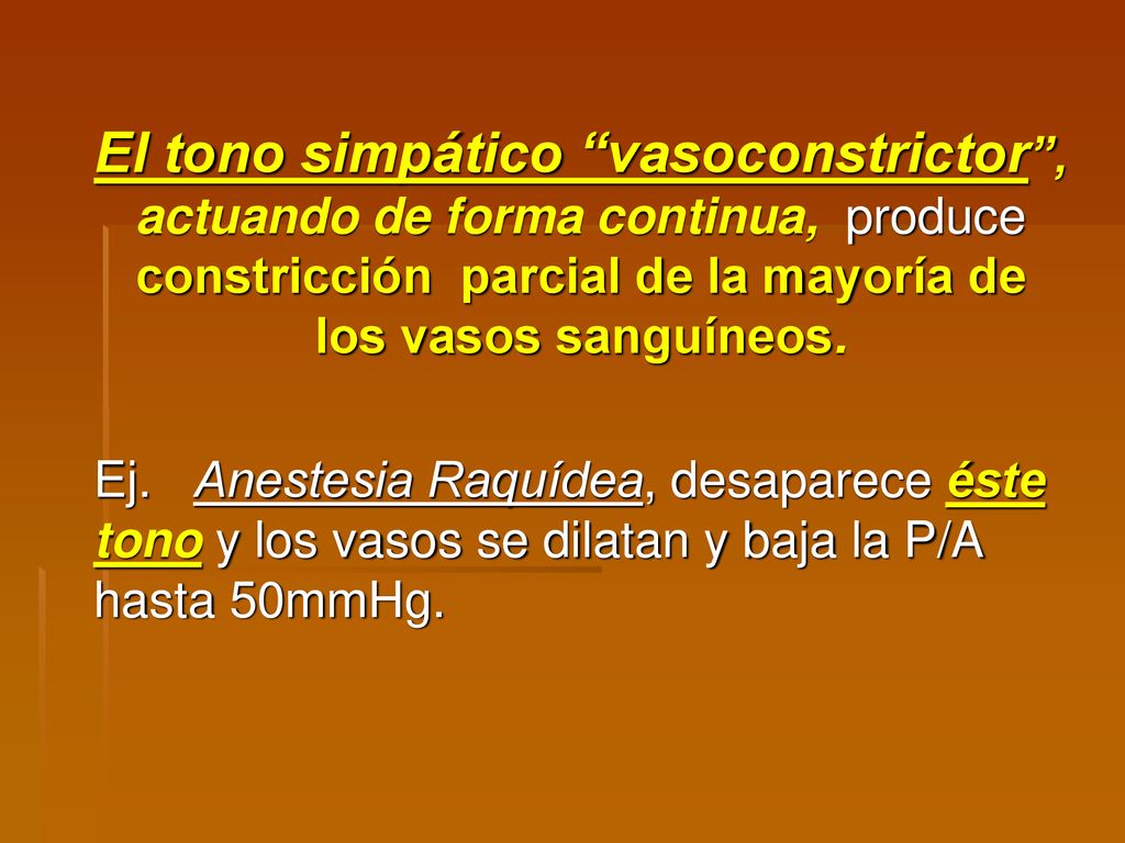 El tono simpático vasoconstrictor , actuando de forma continua, produce constricción parcial de la mayoría de los vasos sanguíneos.