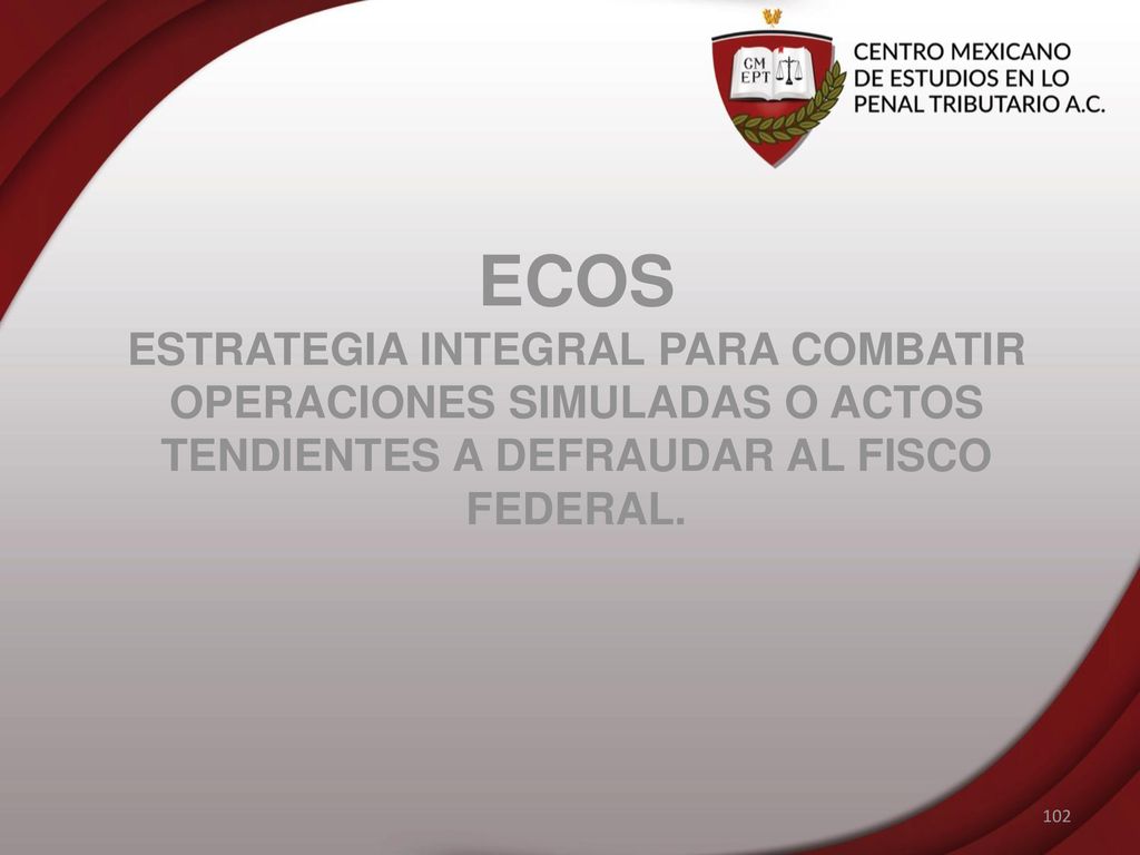 ECOS ESTRATEGIA INTEGRAL PARA COMBATIR OPERACIONES SIMULADAS O ACTOS TENDIENTES A DEFRAUDAR AL FISCO FEDERAL.