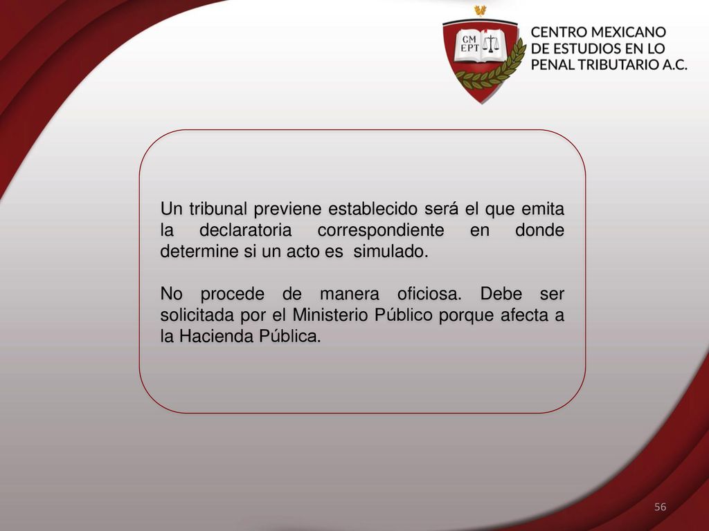 Un tribunal previene establecido será el que emita la declaratoria correspondiente en donde determine si un acto es simulado.
