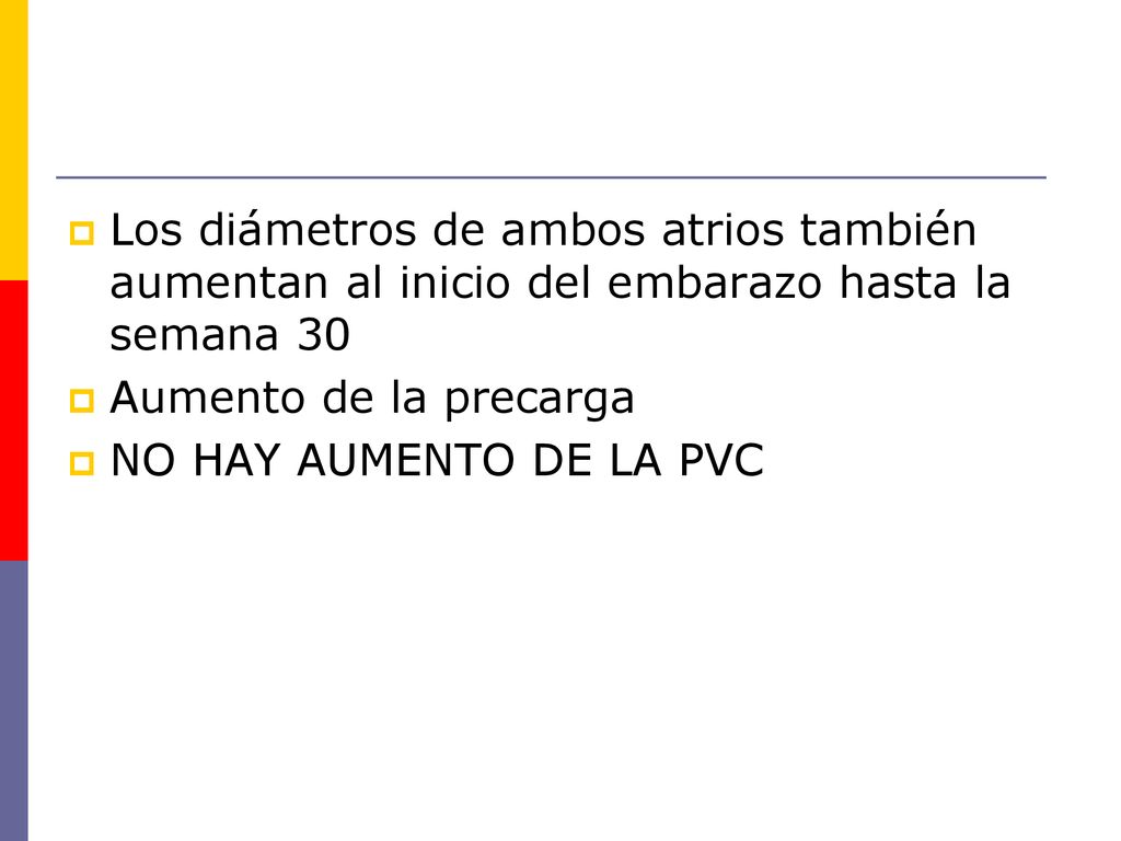Los diámetros de ambos atrios también aumentan al inicio del embarazo hasta la semana 30