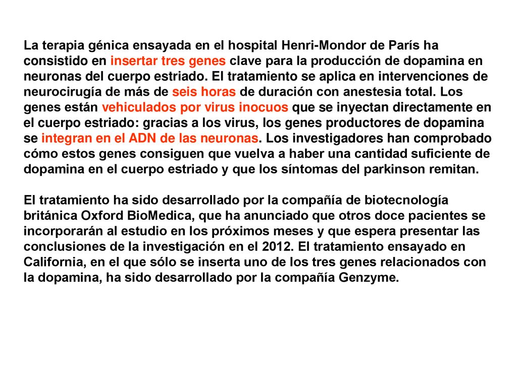 La terapia génica ensayada en el hospital Henri-Mondor de París ha consistido en insertar tres genes clave para la producción de dopamina en neuronas del cuerpo estriado.