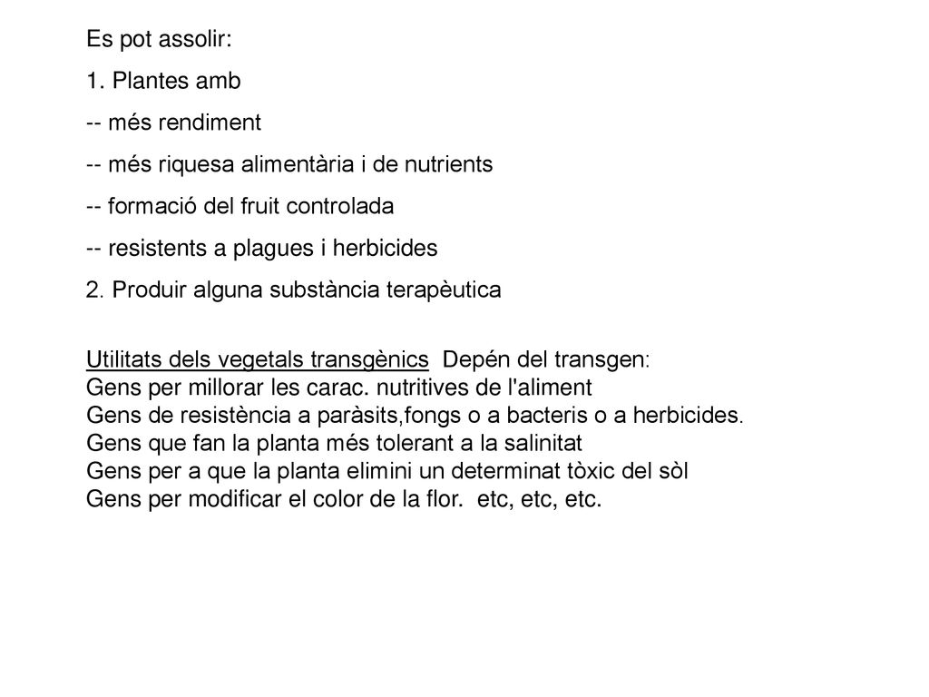 Es pot assolir: 1. Plantes amb. -- més rendiment. -- més riquesa alimentària i de nutrients. -- formació del fruit controlada.