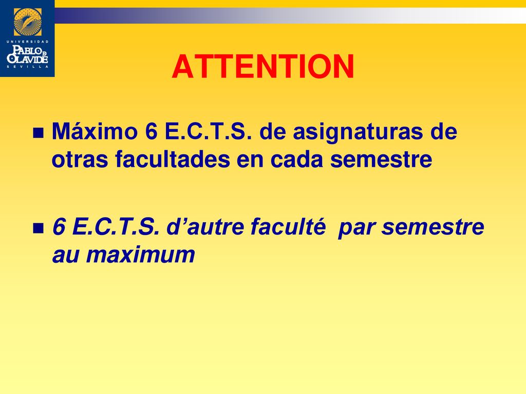 ATTENTION Máximo 6 E.C.T.S. de asignaturas de otras facultades en cada semestre.