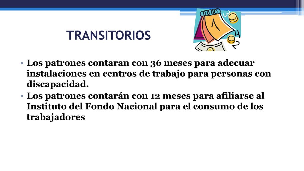 TRANSITORIOS Los patrones contaran con 36 meses para adecuar instalaciones en centros de trabajo para personas con discapacidad.