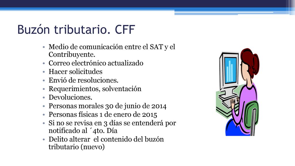 Buzón tributario. CFF Medio de comunicación entre el SAT y el Contribuyente. Correo electrónico actualizado.