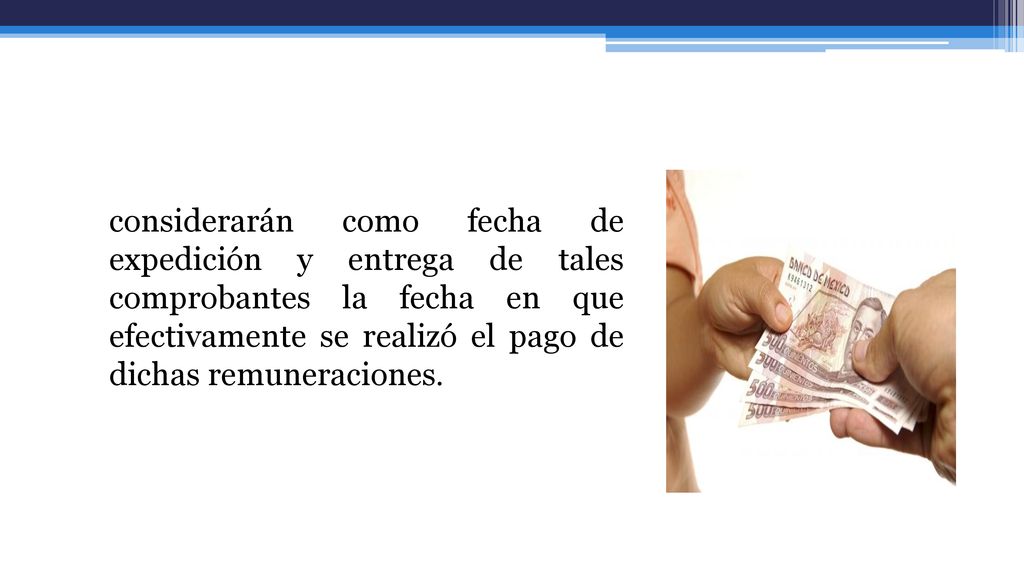 considerarán como fecha de expedición y entrega de tales comprobantes la fecha en que efectivamente se realizó el pago de dichas remuneraciones.