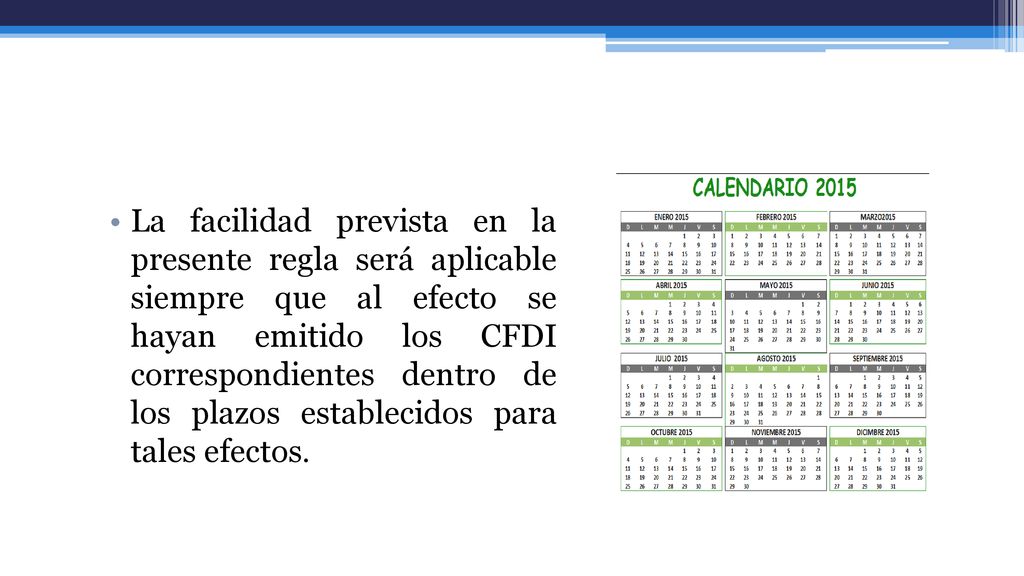 La facilidad prevista en la presente regla será aplicable siempre que al efecto se hayan emitido los CFDI correspondientes dentro de los plazos establecidos para tales efectos.