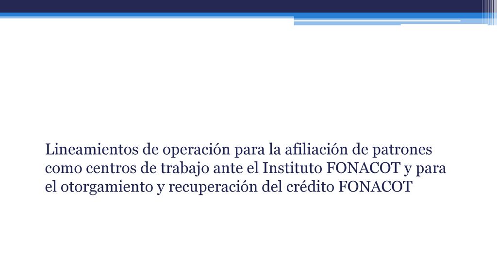 Lineamientos de operación para la afiliación de patrones como centros de trabajo ante el Instituto FONACOT y para el otorgamiento y recuperación del crédito FONACOT