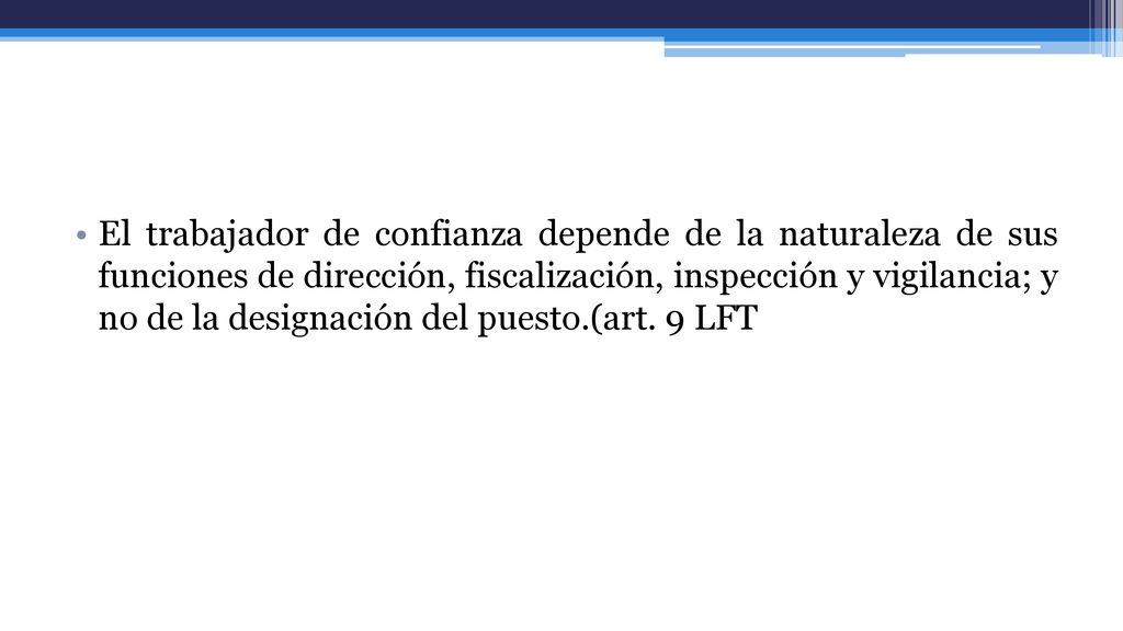 El trabajador de confianza depende de la naturaleza de sus funciones de dirección, fiscalización, inspección y vigilancia; y no de la designación del puesto.(art.
