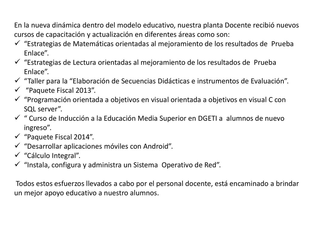 En la nueva dinámica dentro del modelo educativo, nuestra planta Docente recibió nuevos cursos de capacitación y actualización en diferentes áreas como son: