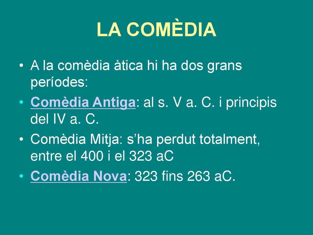 LA COMÈDIA A la comèdia àtica hi ha dos grans períodes:
