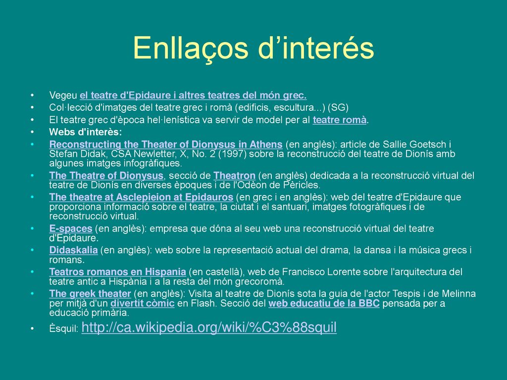 Enllaços d’interés Vegeu el teatre d Epidaure i altres teatres del món grec.