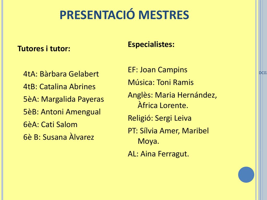 PRESENTACIÓ MESTRES Especialistes: Tutores i tutor: EF: Joan Campins