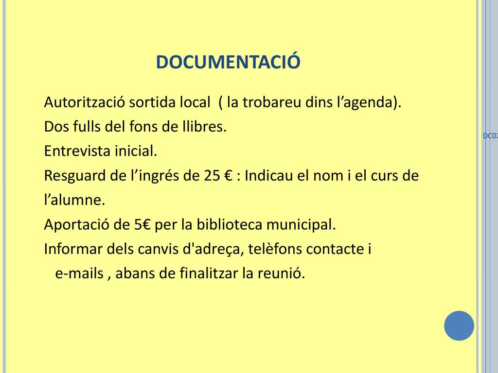 DOCUMENTACIÓ Autorització sortida local ( la trobareu dins l’agenda).