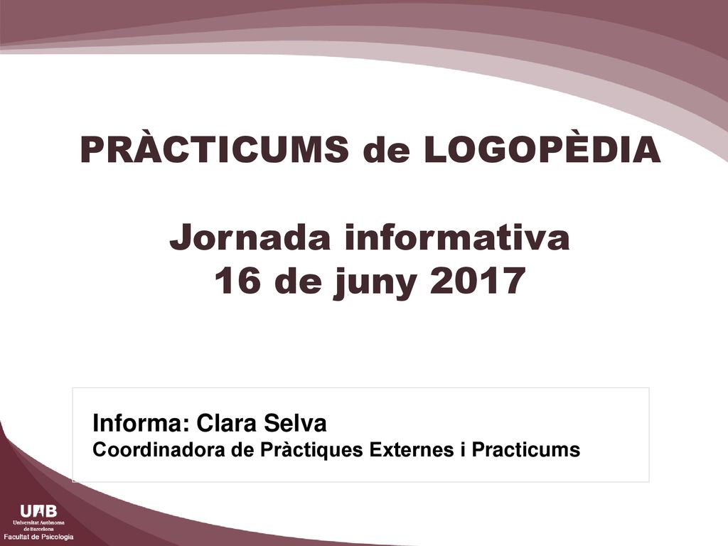 PRÀCTICUMS de LOGOPÈDIA Jornada informativa 16 de juny 2017