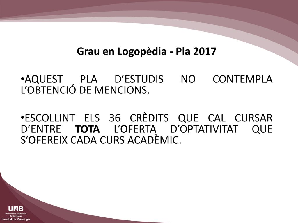 Grau en Logopèdia - Pla 2017 AQUEST PLA D’ESTUDIS NO CONTEMPLA L’OBTENCIÓ DE MENCIONS.