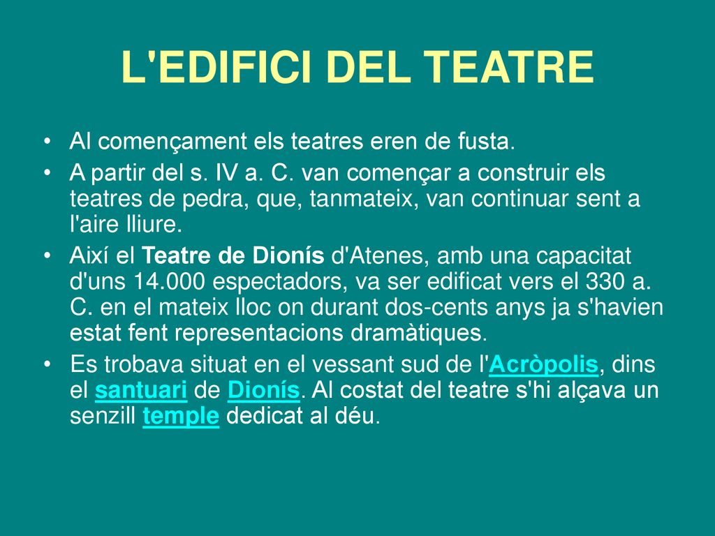 L EDIFICI DEL TEATRE Al començament els teatres eren de fusta.