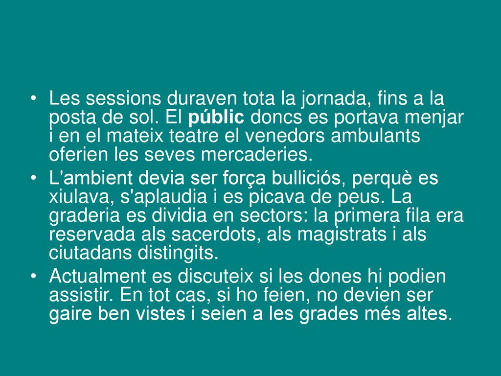 Les sessions duraven tota la jornada, fins a la posta de sol