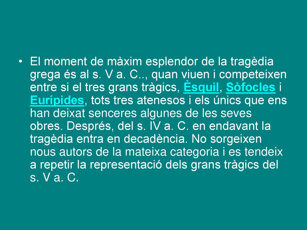 El moment de màxim esplendor de la tragèdia grega és al s. V a. C