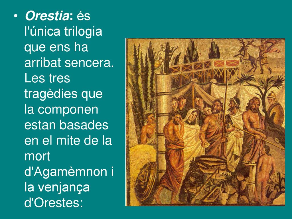 Orestia: és l única trilogia que ens ha arribat sencera